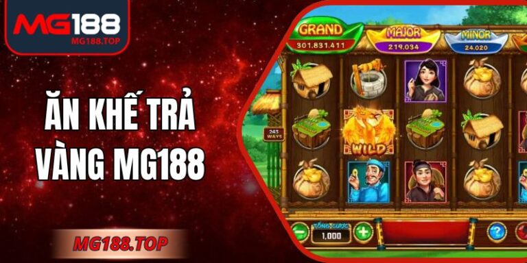 Ăn Khế Trả Vàng Mg188 – Nổ Hũ Hấp Dẫn Không Nên Bỏ Lỡ