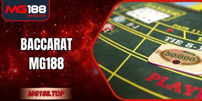 Baccarat Mg188 Trải Nghiệm Đỉnh Cao Tại Sòng Bài Trực Tuyến