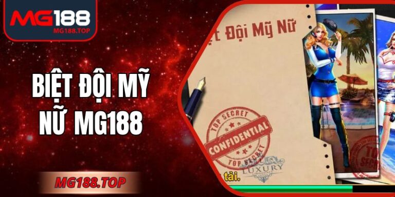 Biệt Đội Mỹ Nữ Mg188 – Nổ Hũ Đặc Sắc Không Thể Bỏ Qua